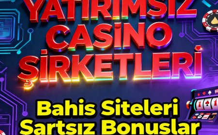 Yatırımsız Casino Şirketleri Bahis Siteleri Şartsız Bonuslar
